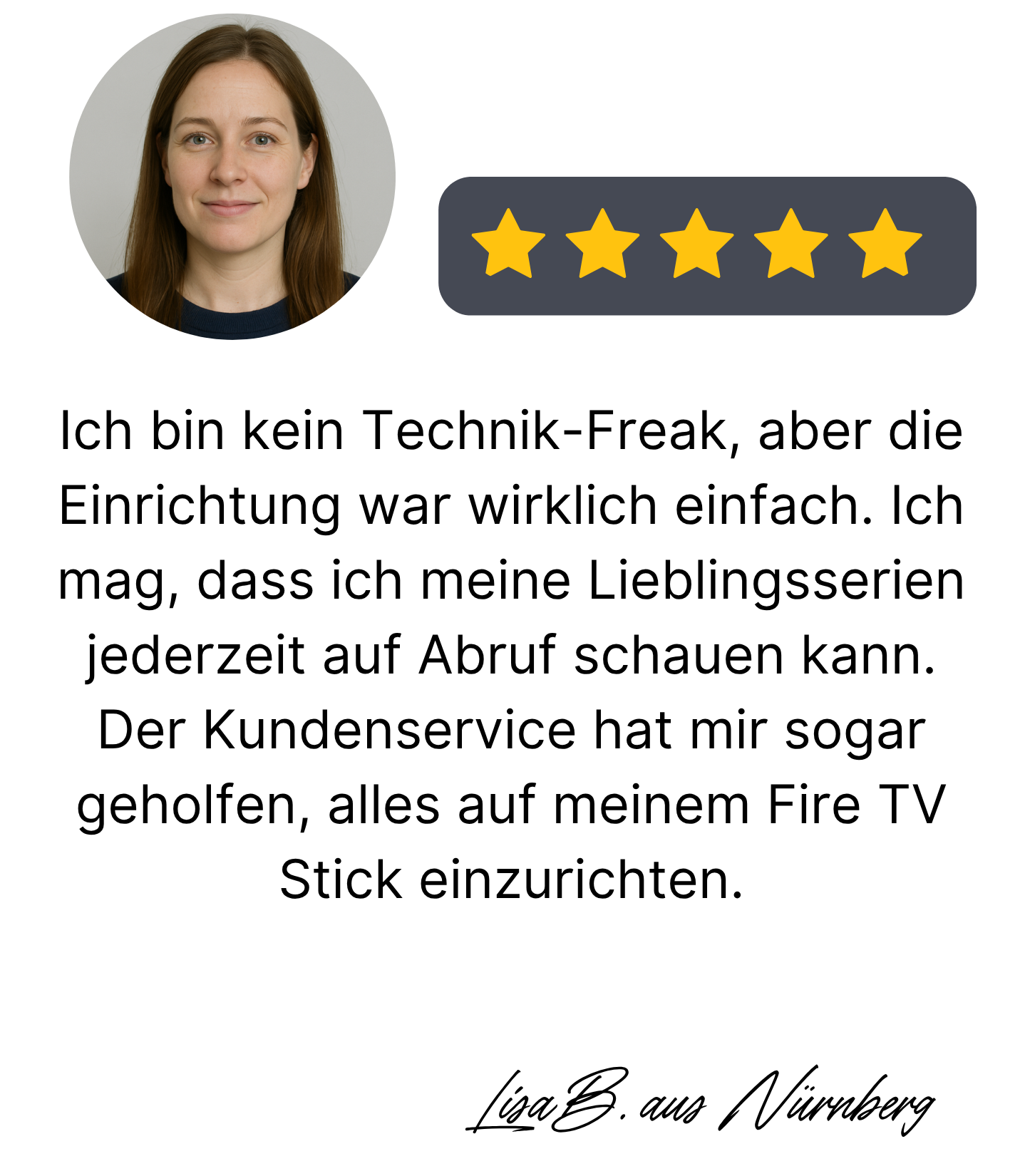 Kundenbewertung zu Smart IPTV Pro von Lisa B. aus Nürnberg – lobt einfache Einrichtung, Lieblingsserien auf Abruf und hilfsbereiten Kundenservice.