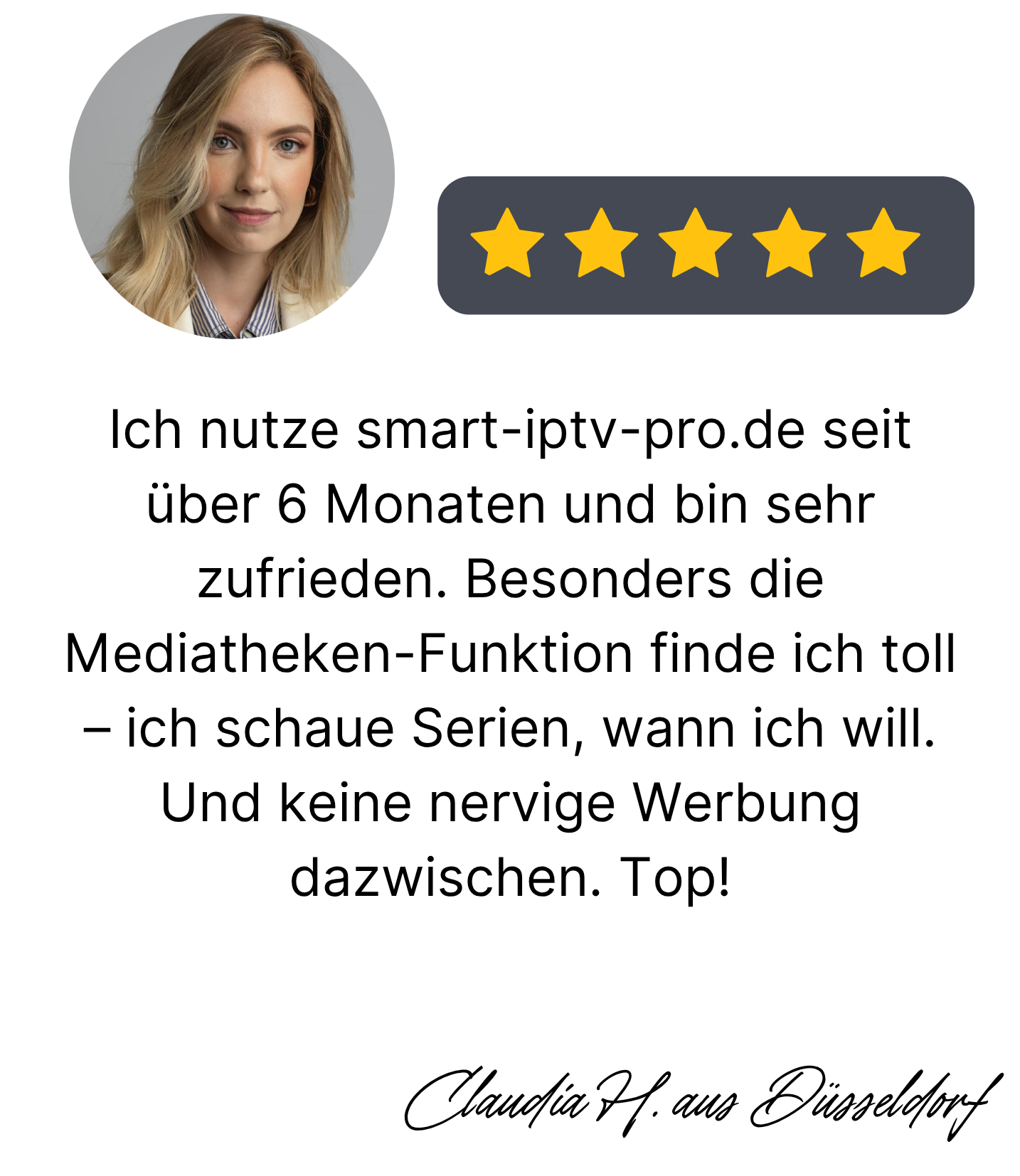 Kundenbewertung zu Smart IPTV Pro von Claudia H. aus Düsseldorf – lobt Mediatheken-Funktion, Werbefreiheit und lange Zufriedenheit.